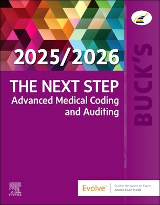 Buck's the Next Step: Advanced Medical Coding and Auditing, 2025/2026 Edition by Elsevier Inc