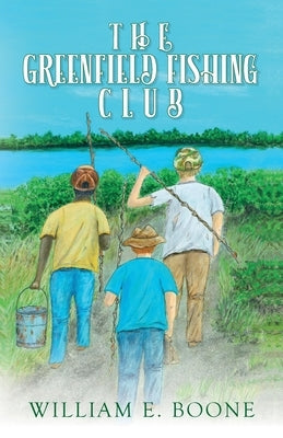 The Greenfield Fishing Club by Boone, William E.