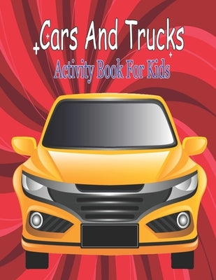 Cars And Trucks Activity Book For Kids: Easy Vehicles to Color and Learn for Toddlers by Zinaoui, Oussama