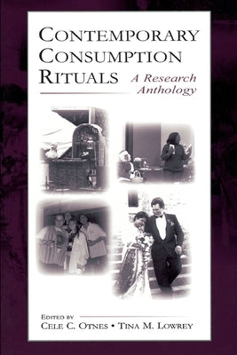 Contemporary Consumption Rituals: A Research Anthology by Otnes, Cele C.