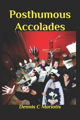 Posthumous Accolades by Mariotis, Dennis C.
