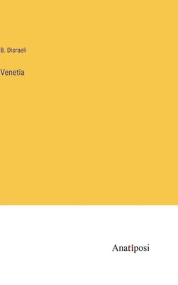 Venetia by Disraeli, B.