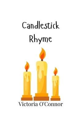 Candlestick Rhyme by O'Connor, Victoria
