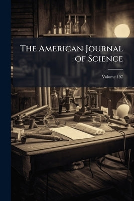 The American Journal of Science; Volume 197 by Anonymous