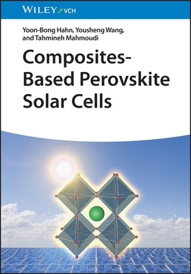 Composites-Based Perovskite Solar Cells by Hahn, Yoon-Bong