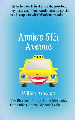 Annie's 5th Avenue: The 5th book in the Annie McCauley romantic comedy mystery series by Amsden, Willee