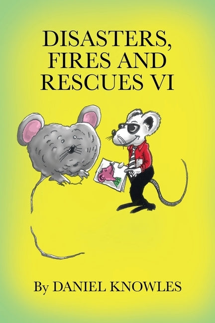 Disasters, Fires and Rescues Vi by Knowles, Daniel