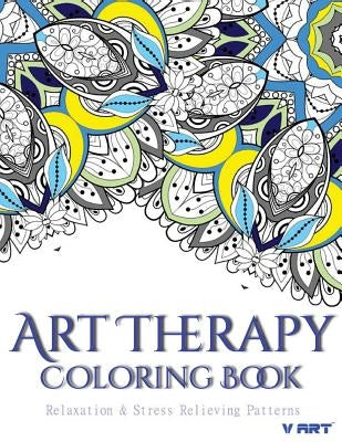 Art Therapy Coloring Book: Art Therapy Coloring Books for Adults: Stress Relieving Patterns by Suwannawat, Tanakorn