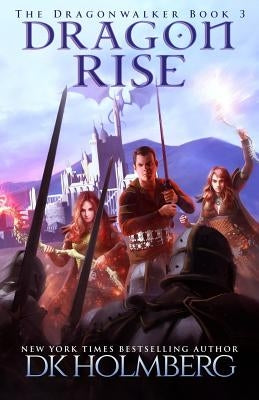 Dragon Rise by Holmberg, D. K.
