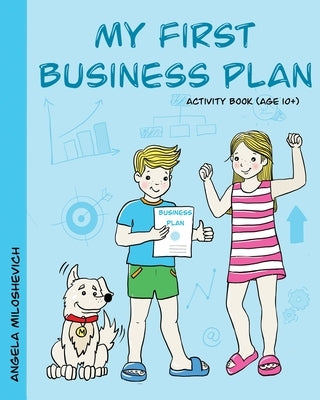 My First Business Plan by Miloshevich, Angela