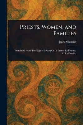 Priests, Women, and Families by Michelet, Jules