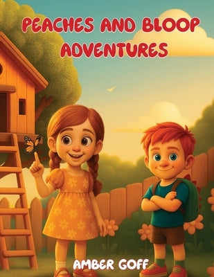 Peaches and Bloop Adventures by Goff, Amber