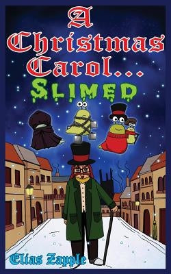 A Christmas Carol... Slimed by Zapple, Elias