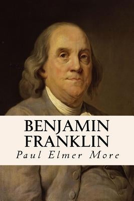 Benjamin Franklin by More, Paul Elmer
