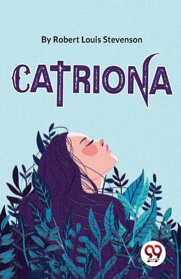 Catriona by Louis, Stevenson Robert