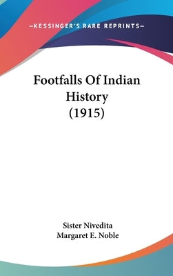 Footfalls Of Indian History (1915) by Nivedita, Sister