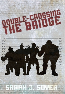 Double-Crossing the Bridge by Sover, Sarah J.