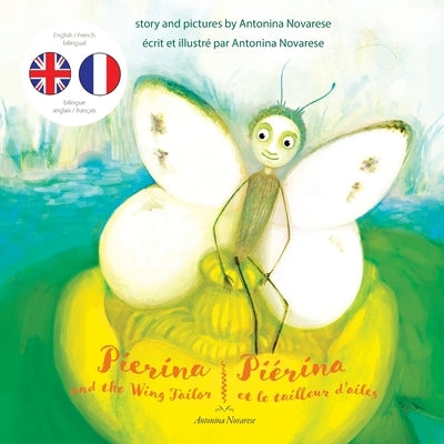 Pierina and the Wing Tailor / Piérina et le tailleur d'ailes: English / French Bilingual Children's Picture Book (Livre pour enfants bilingue anglais by Novarese, Antonina