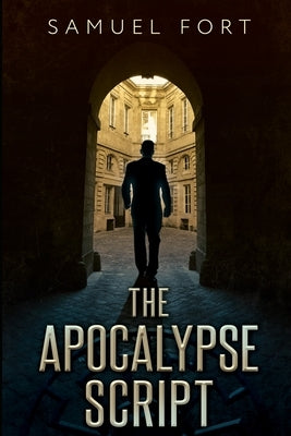The Apocalypse Script by Fort, Samuel