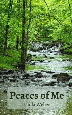 Peaces of Me by Weber, Paula