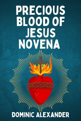 Precious Blood of Jesus Novena by Alexander, Dominic