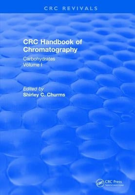 Handbook of Chromatography Vol I (1982): Carbohydrates by Churms, Shirley C.