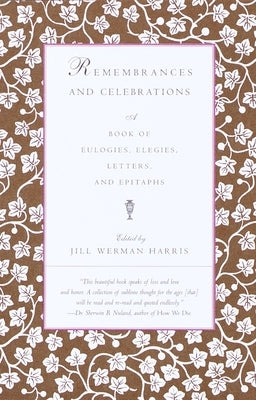 Remembrances and Celebrations: A Book of Eulogies, Elegies, Letters, and Epitaphs by Harris, Jill Werman