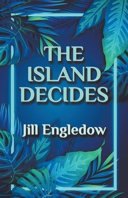 The Island Decides by Engledow, Jill