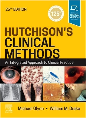 Hutchison's Clinical Methods: An Integrated Approach to Clinical Practice by Glynn, Michael