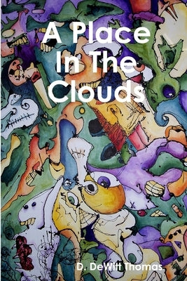 A Place in the Clouds by Thomas, D. DeWitt