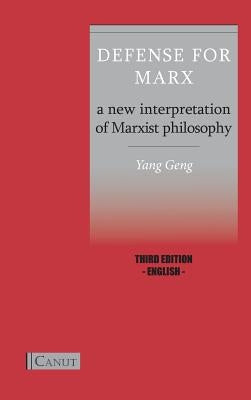 Defense for Marx: A New Interpretation of Marxist Philosophy by Yang, Geng
