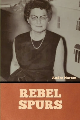 Rebel Spurs by Norton, Andre
