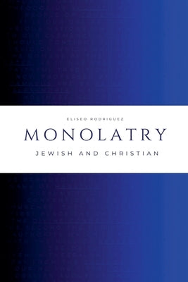 Monolatry by Rodriguez, Eliseo
