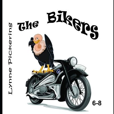 The Bikers: The Vulture gang had a need for speed by Pickering, Lynne
