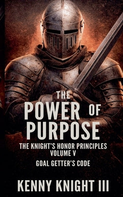 The Power Of Purpose by Knight, Kenny, III