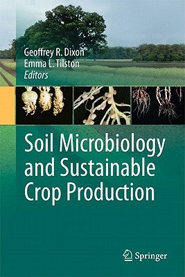 Soil Microbiology and Sustainable Crop Production by Dixon, Geoffrey R.
