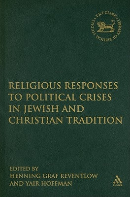 Religious Responses to Political Crises in Jewish and Christian Tradition by Reventlow, Henning Graf