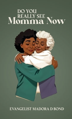 Do You Really See Momma Now by Bond, Evangelist Madora D.