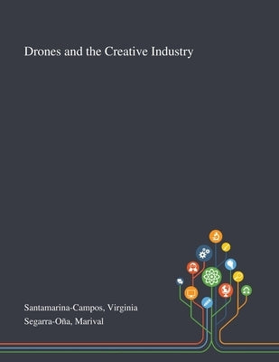 Drones and the Creative Industry by Santamarina-Campos, Virginia