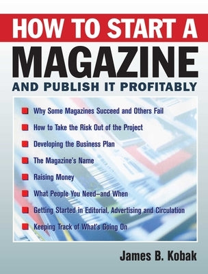 How to Start a Magazine: And Publish It Profitably by Kobak, James B.