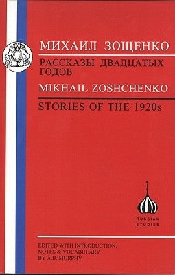 Zoshchenko: Stories of the 1920s by Murphy, A. B.