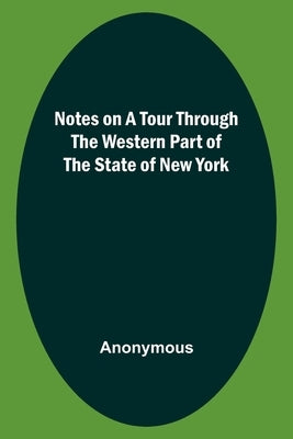 Notes on a Tour Through the Western part of The State of New York by Anonymous