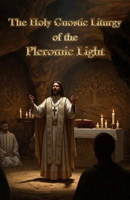The Holy Gnostic Liturgy of the Pleromic Light by Phosphoros, Tau