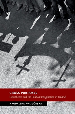 Cross Purposes by Waligórska, Magdalena