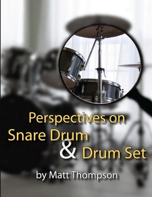 Perspective on Snare Drum & Drum Set by Thompson, Matt