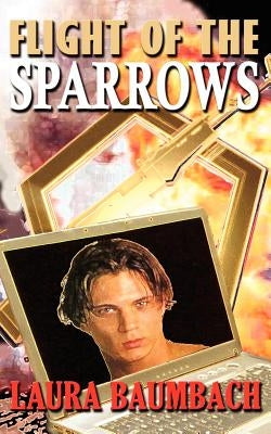Flight of the Sparrows by Baumbach, Laura