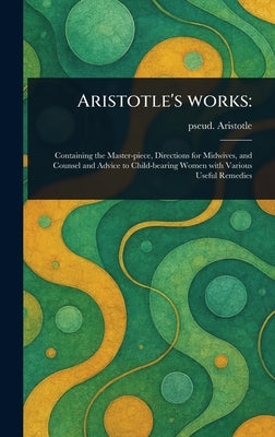 Aristotle's Works by Aristotle, Pseud