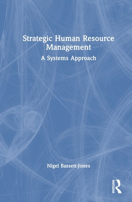 Strategic Human Resource Management: A Systems Approach by Bassett-Jones, Nigel