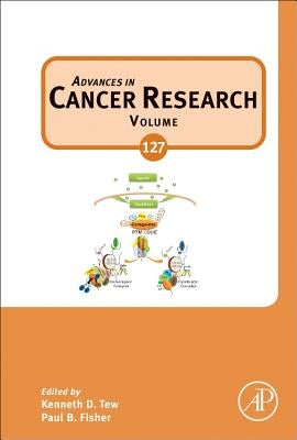 Advances in Cancer Research: Volume 127 by Tew, Kenneth D.