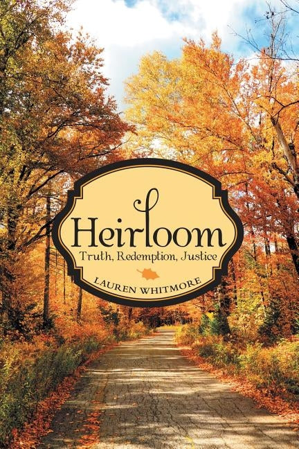 Heirloom: Truth, Redemption, Justice by Whitmore, Lauren